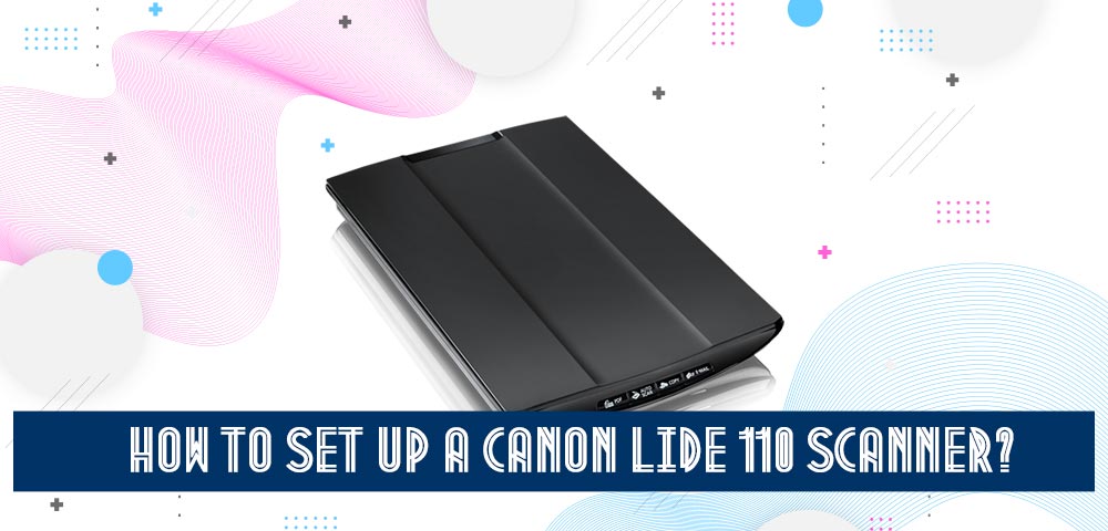 How to SetUp Canon Lide 110 Scanner? Canon Lide 110 Driver on mac