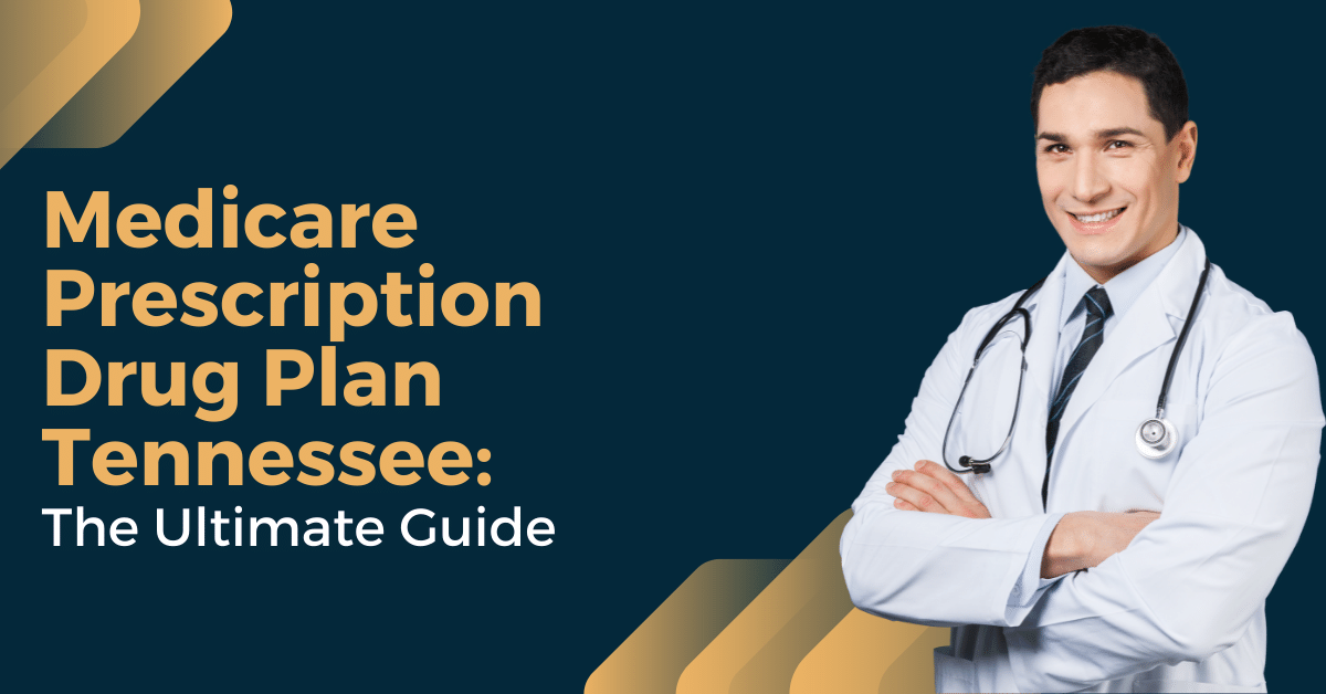Medicare Prescription Drug Plan Tennessee: The Ultimate Guide - Best Options Insurance Agency