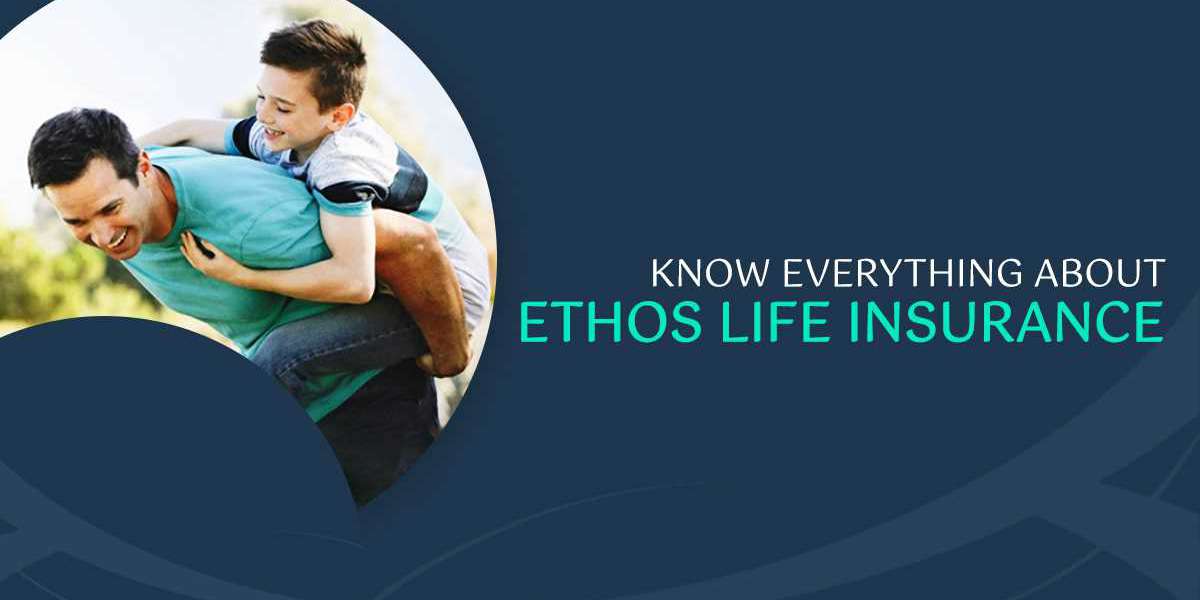 Know Everything About Ethos Life Insurance