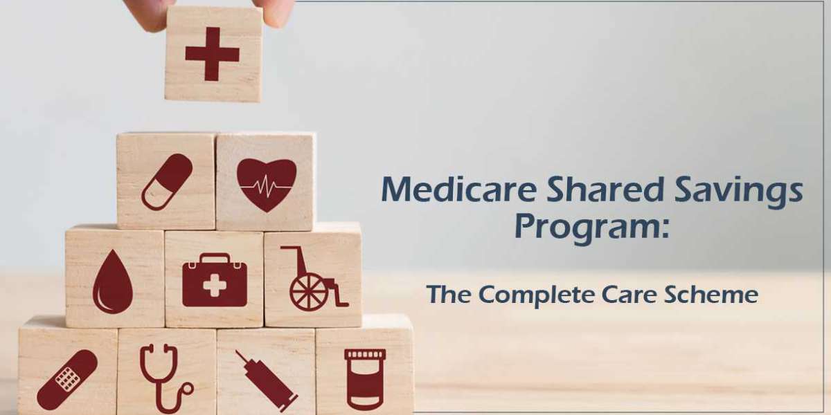 Medicare Shared Savings Program: The Complete Care Scheme
