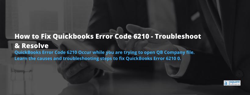 The 6 solutions To Fix QuickBooks Error Code 6210 | (855)-738-0359