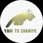 Yahi to Chahiye Profile Picture