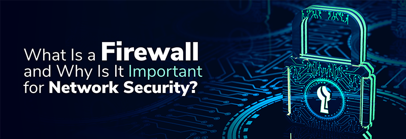 Is Firewall Network Security important? | Field Engineer