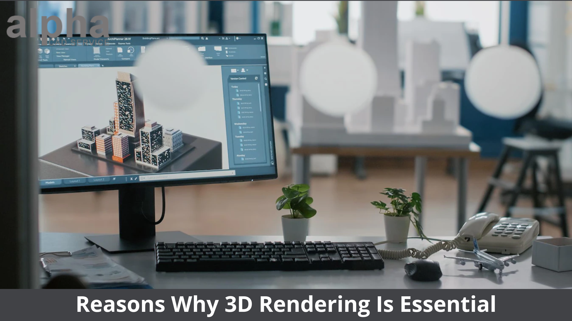 Reasons Why 3D Rendering Is Essential - AtoAllinks