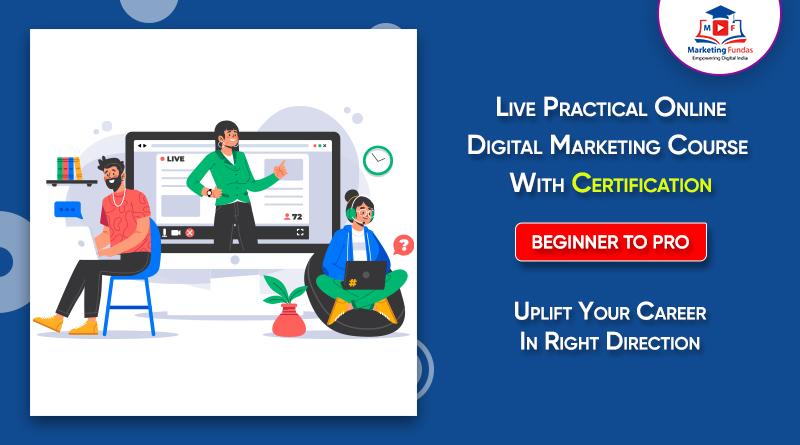 Live Practical Digital Marketing Course Online With Certification (Beginner To Advance) - Marketing fundas Blog