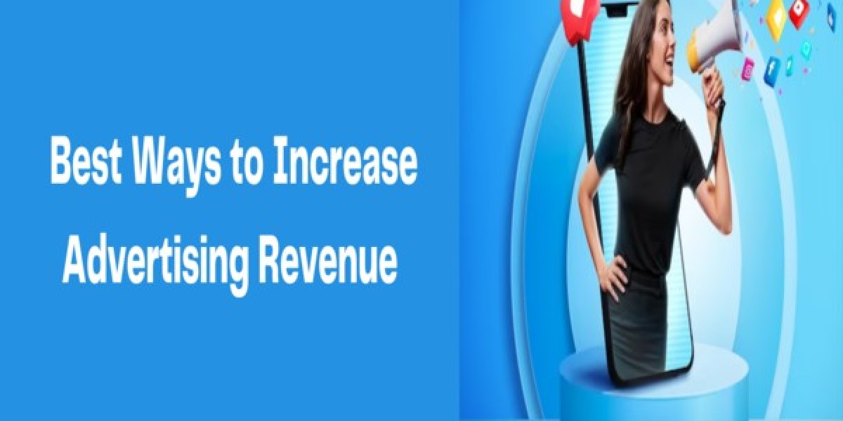 Best Ways to Increase Advertising Revenue