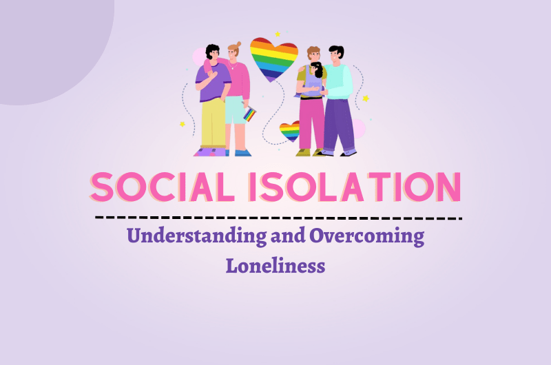Social Isolation: Understanding and Overcoming Loneliness