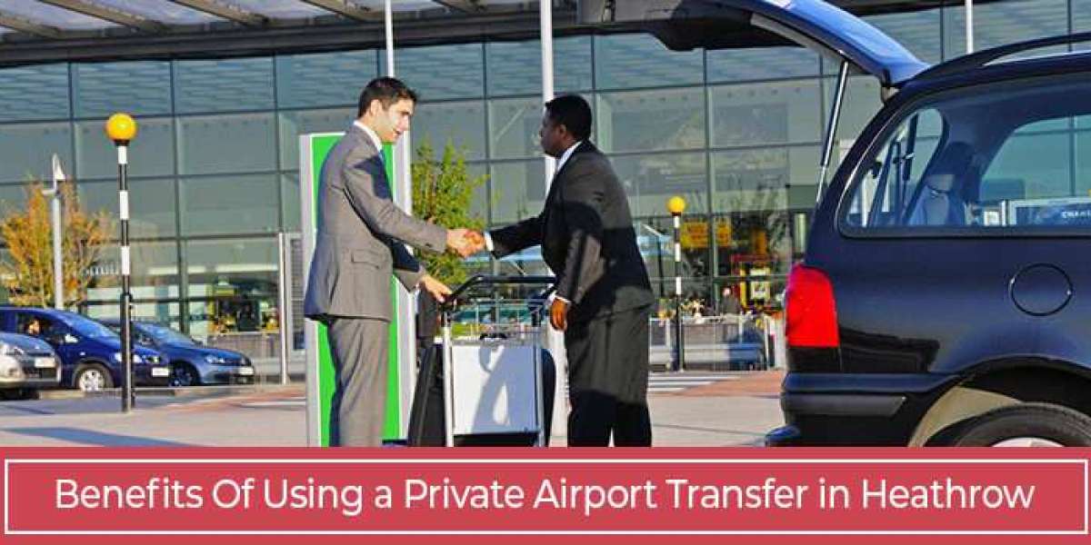 Benefits of Private Airport Transfer with a Driver for a Transfer to/from Heathrow Airport