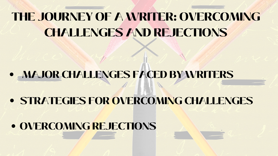 The Journey of A Writer: Overcoming Challenges and Rejections