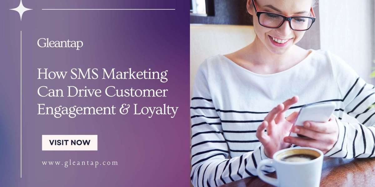 How SMS Marketing Can Drive Customer Engagement and Loyalty