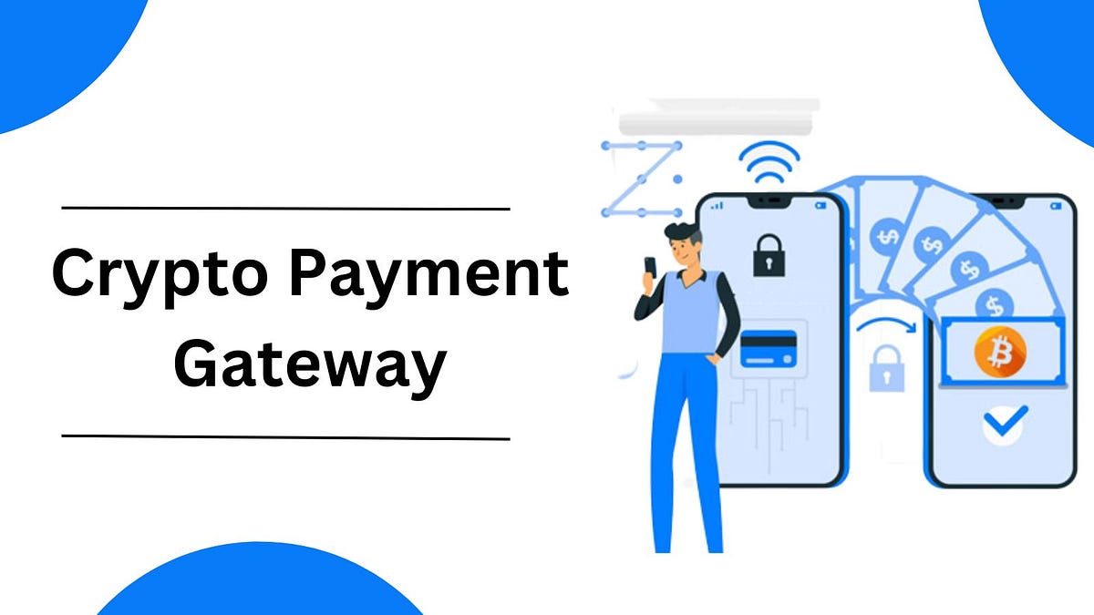 Crypto Payment Gateway | The new adaption of Cryptopreneurs to run a successful Business | by Addus Technologies | Aug, 2023 | Medium