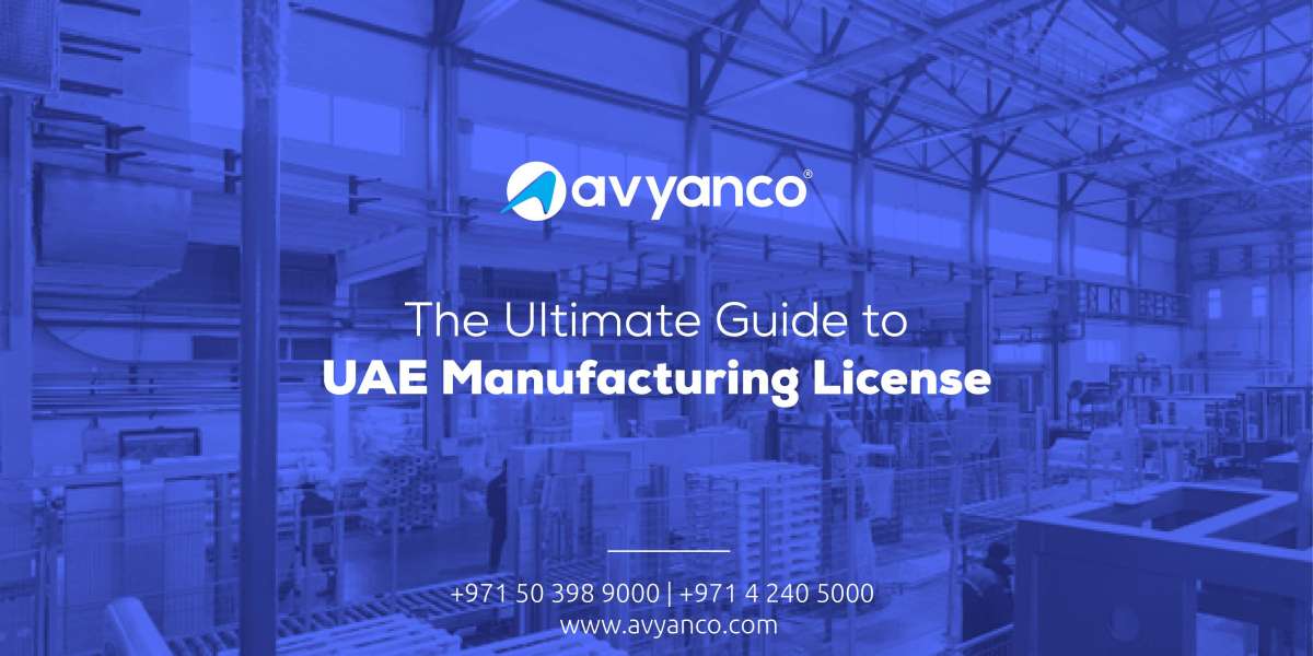 Manufacturing license in the UAE: Steps, Cost, Requirements and Benefits