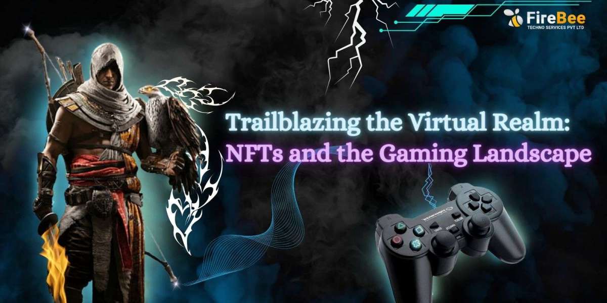 Trailblazing the Virtual Realm: NFTs and the Gaming Landscape