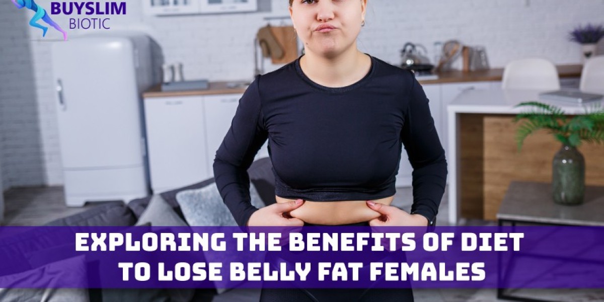 Exploring the Benefits of Diet to lose Belly Fat Females