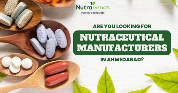 Leading #1 Nutraceuticals Manufacturers in Ahmedabad, Gujarat