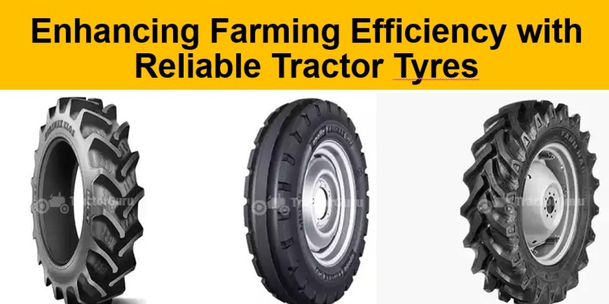 Enhancing Farming Efficiency with Reliable Tractor Tyres
