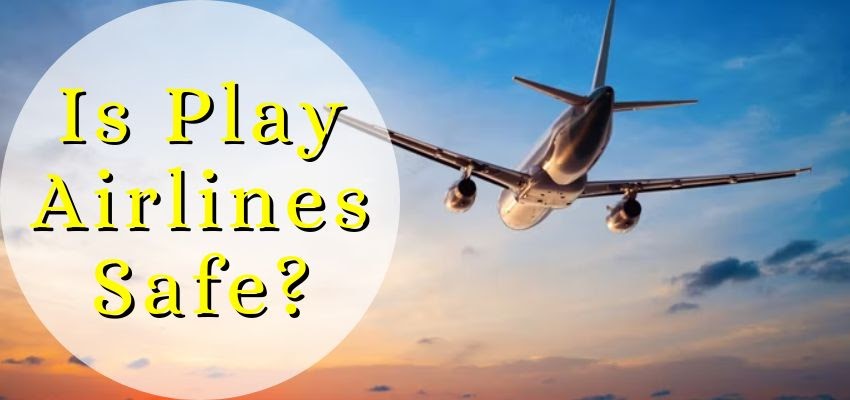 Is Play Airlines Safe?