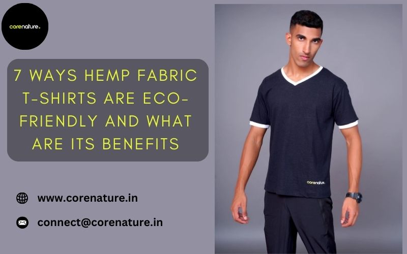 7 Ways Hemp Fabric T-Shirts Are Eco-Friendly And What Are Its Benefits