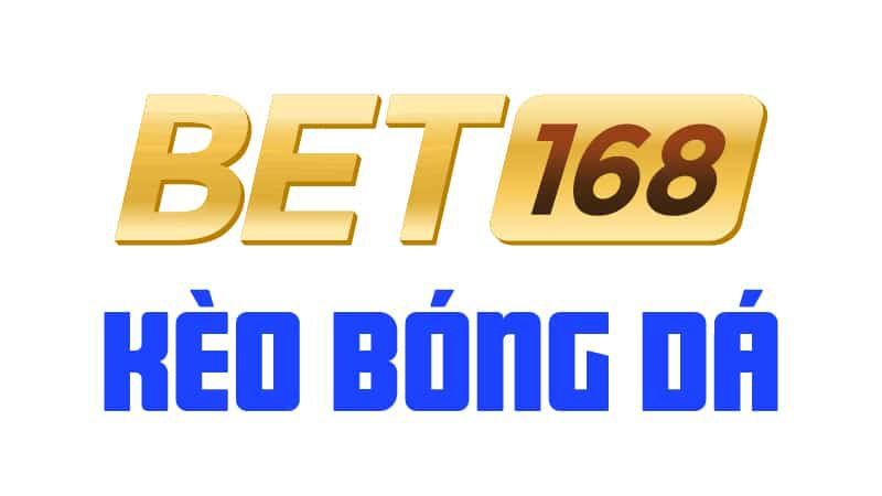 Bet168 - Kèo nhà cái bong168, Kèo bóng đá 168bet uy tín số 1