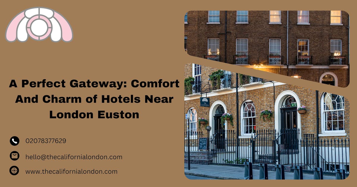 A Perfect Gateway: Comfort And Charm of Hotels Near London Euston