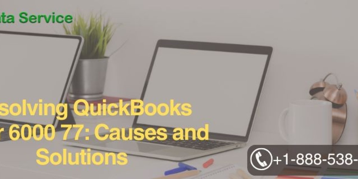 Resolving QuickBooks Error 6000 77: Causes and Solutions
