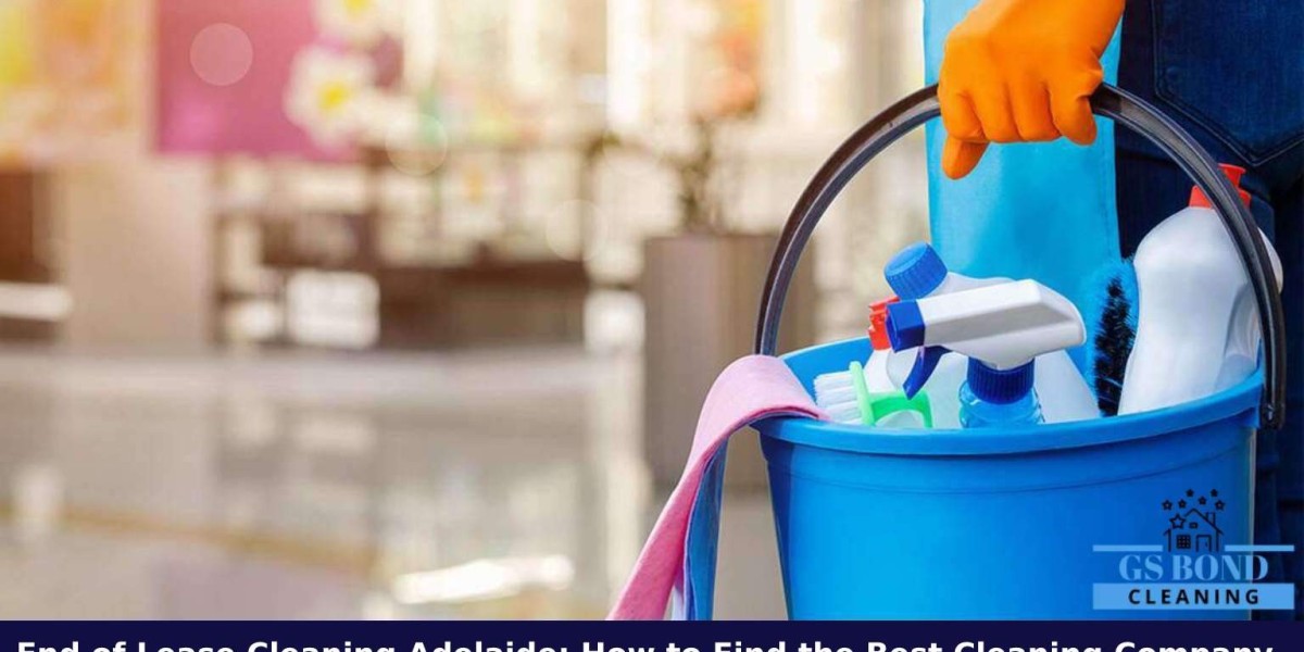 End of Lease Cleaning Adelaide: How to Find the Best Cleaning Company