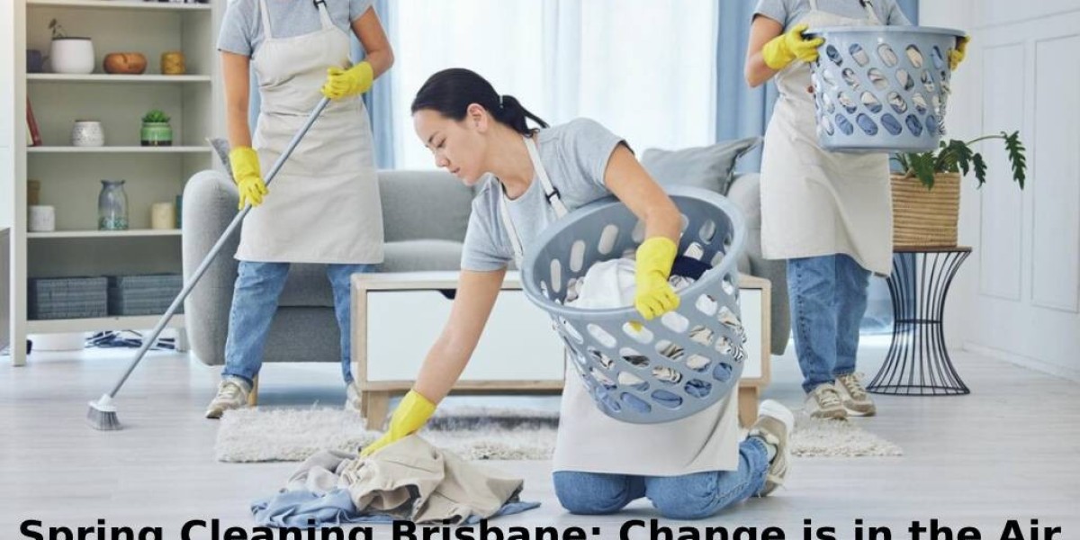 Spring Cleaning Brisbane: Change is in the Air