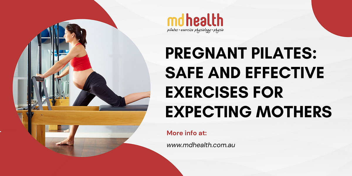 Pregnant Pilates: Safe and Effective Exercises for Expecting Mothers | by "MD Health Pty Ltd " | May, 2024 | Medium