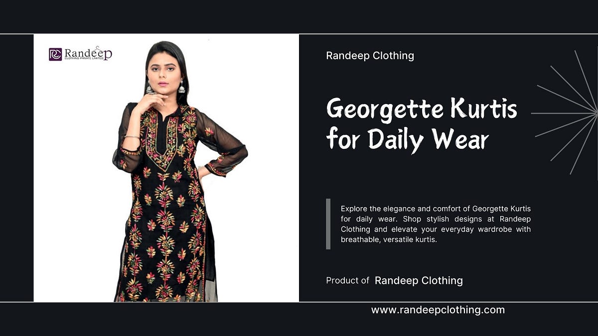 Elegant and Comfortable: Georgette Kurtis for Daily Wear | by Randeep Clothing | Sep, 2024 | Medium