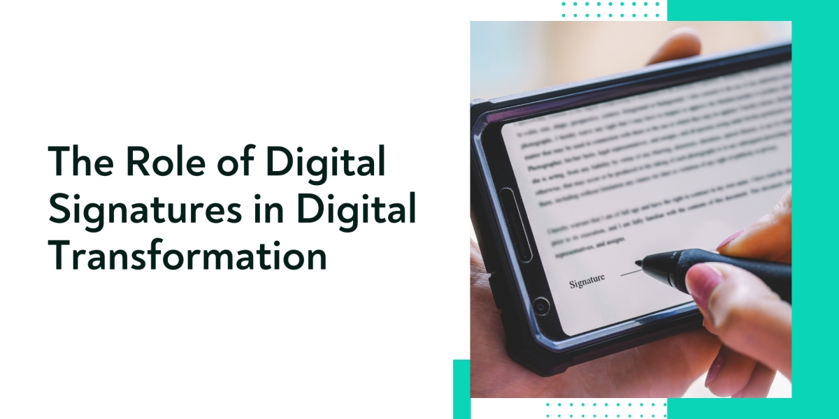 The Role of Digital Signatures in Digital Transformation